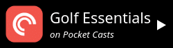 Golf Essentials on Pocket Casts